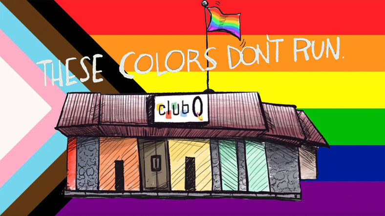 A picture of the Progress Pride flag and a drawing of Club Q that reads "These colors don't run."